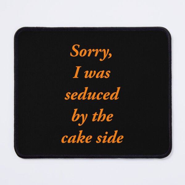 Item preview, Sorry, I was seduced by the cake side designed and sold by Jho251981.
