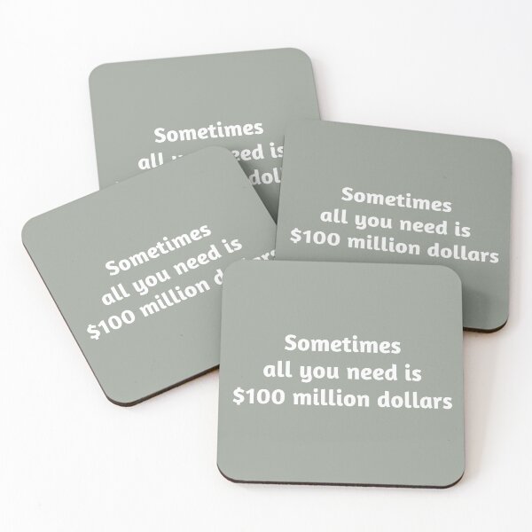 Item preview, Sometimes All You Need is $100 Million Dollars designed and sold by Zero-Moon.