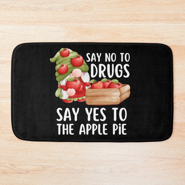 Item preview, Say No To Drugs Say Yes To The Apple Pie Dwarf Pie designed and sold by Rhia Store.