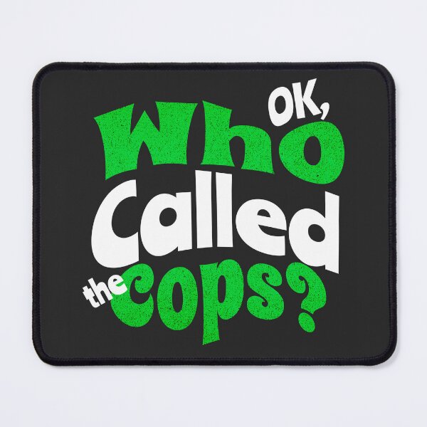 Item preview, Ok, who called the cops? designed and sold by Kimberly de la Montanya.