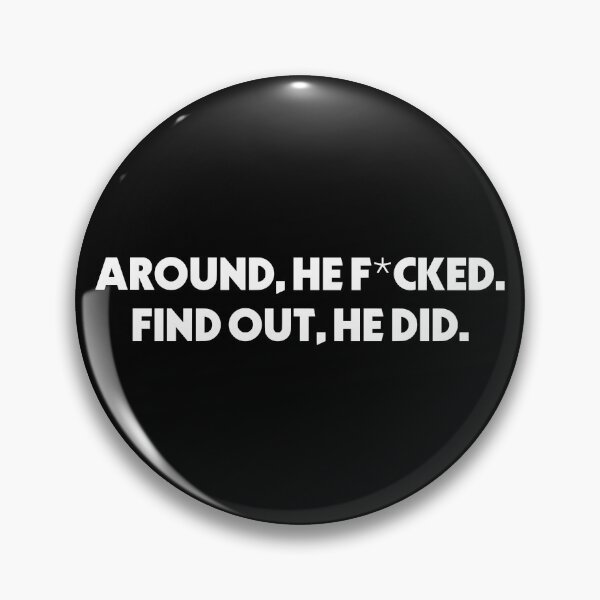 Item preview, Fuck Around And Find Out Funny Meme designed and sold by JackCurtis1991.