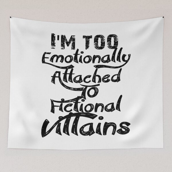 Item preview, I'm too emotionally Attached to Fictional VILLAINS.444.  designed and sold by Chakilogy.