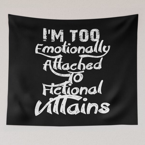 Item preview, I'm too emotionally Attached to Fictional VILLAINS.v1000. designed and sold by Chakilogy.