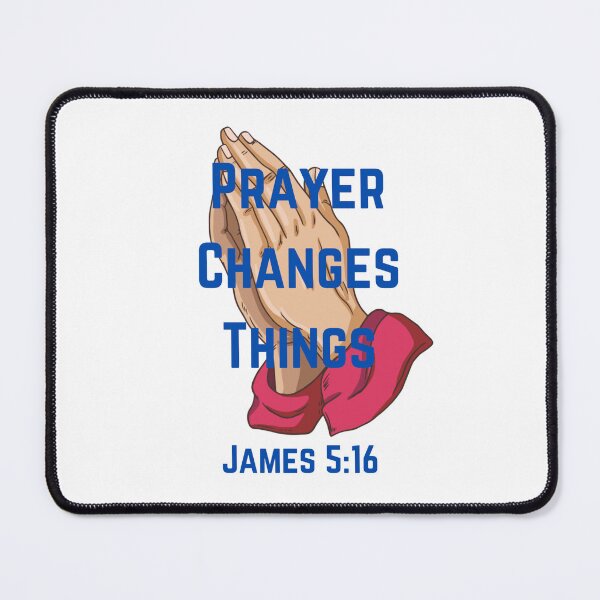 Item preview, Prayer Changes Things ~ James 5:16 designed and sold by RhondaCGoins.