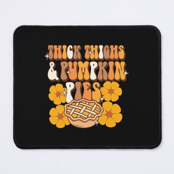 Item preview, Thick Thighs & Pumpkin Pies Funny Thanksgiving Pumpkin Pie Humor designed and sold by SharpThreadZ.