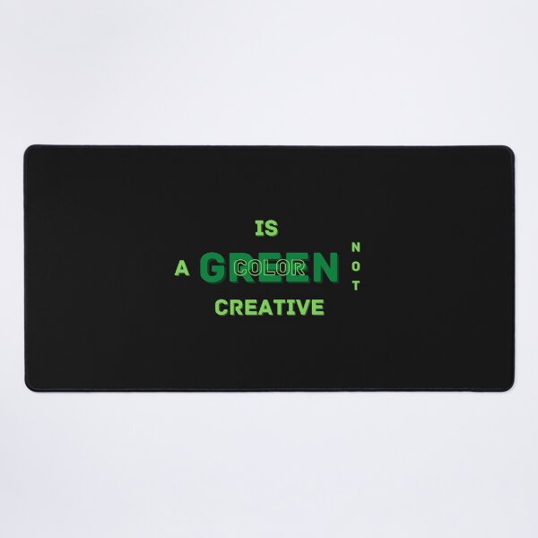 Item preview, Green Is Not A Creative Color designed and sold by NikkosDesigns.