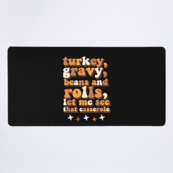 Item preview, Turkey Gravy Beans And Rolls Let Me See That Casserole Funny Thanksgiving Food Humor designed and sold by SharpThreadZ.