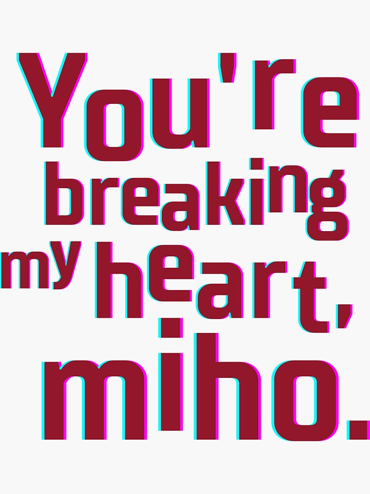 "You're Breaking My Heart, Miho || Cyberpunk Edgerunners" Sticker for