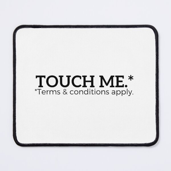 Item preview, Touch Me. Terms And Conditions Apply. In black quote consent designed and sold by marie-inks.