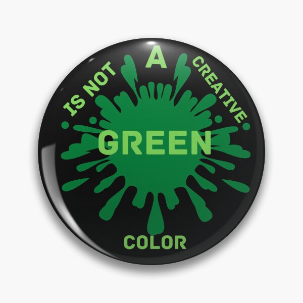 Item preview, Copy of Green Is Not A Creative Color designed and sold by NikkosDesigns.