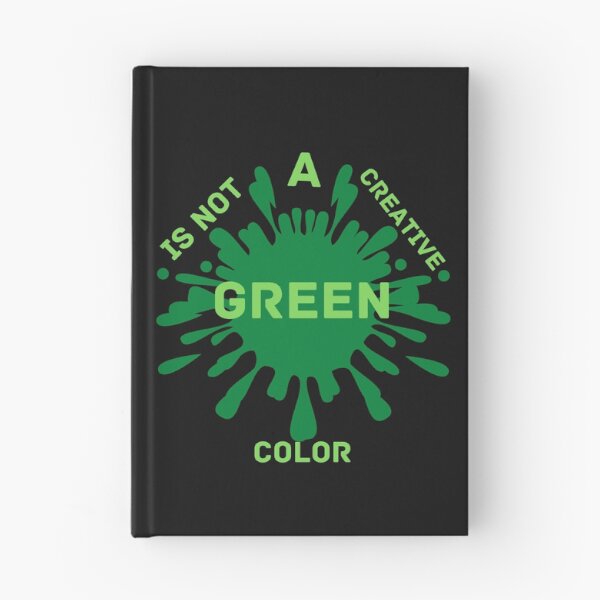 Item preview, Copy of Green Is Not A Creative Color designed and sold by NikkosDesigns.
