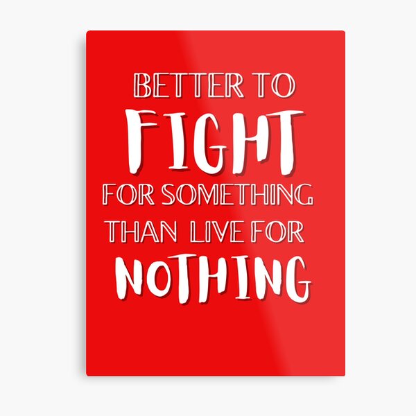 Fight For Something Metal Print