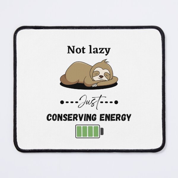 Item preview, Not Lazy Just Conserving Energy designed and sold by Artify Print ⭐⭐⭐⭐⭐.