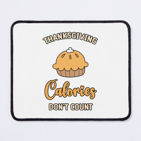Item preview, Thanksgiving Calories Don't Count funny Pie Cake Thanksgiving Turkey designed and sold by absolutdesign.