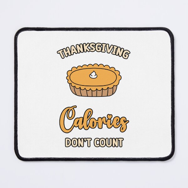 Item preview, Thanksgiving Calories Don't Count funny Pie Cake Thanksgiving Turkey designed and sold by absolutdesign.
