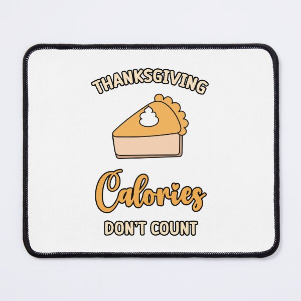 Item preview, Thanksgiving Calories Don't Count funny Pie Cake Thanksgiving Turkey designed and sold by absolutdesign.