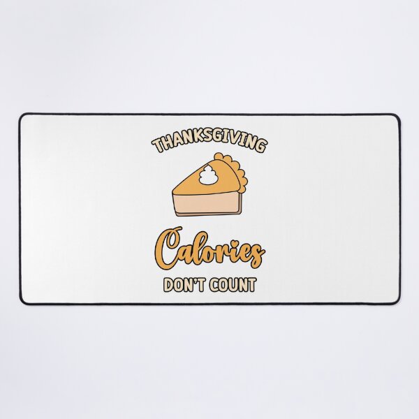 Item preview, Thanksgiving Calories Don't Count funny Pie Cake Thanksgiving Turkey designed and sold by absolutdesign.