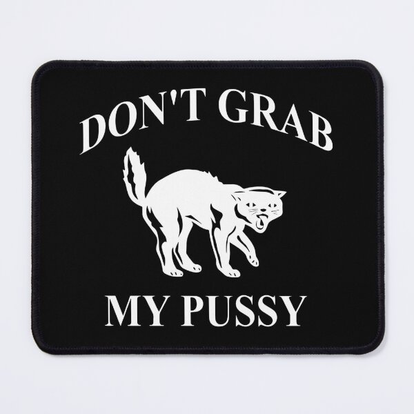 Item preview, Don't Grab My Pussy designed and sold by Big Twelve.
