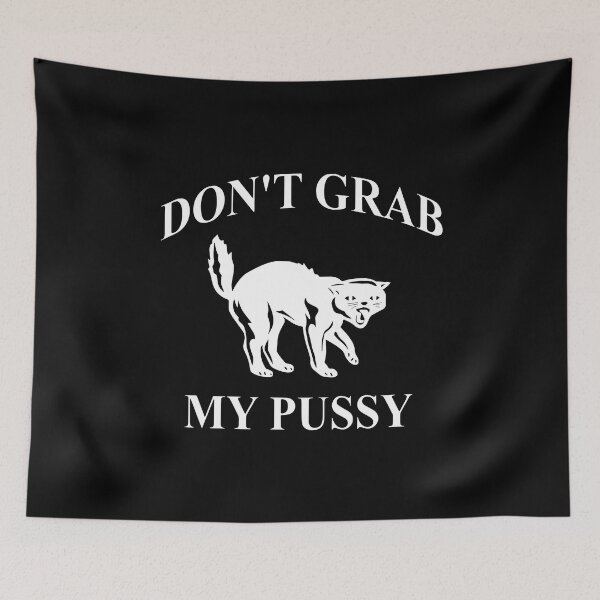 Item preview, Don't Grab My Pussy designed and sold by Big Twelve.