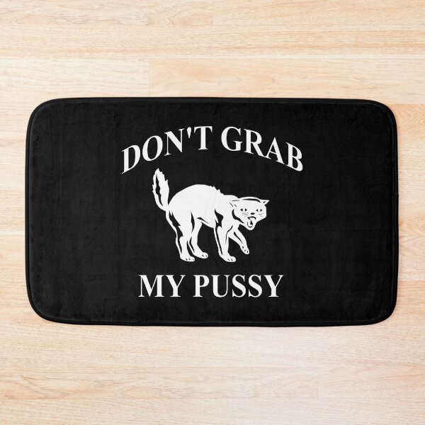 Item preview, Don't Grab My Pussy designed and sold by Big Twelve.
