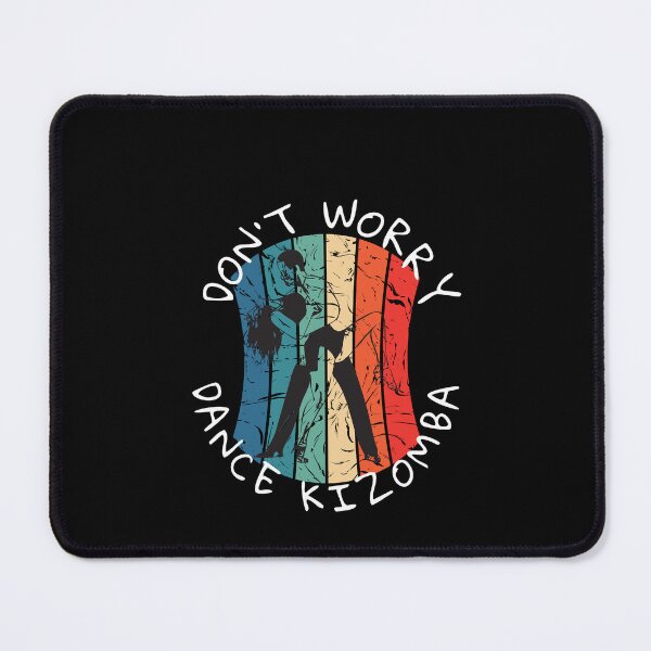 Item preview, Don't Worry Dance KIZOMBA - Your own style designed and sold by Akimatax ✯✯✯✯✯.