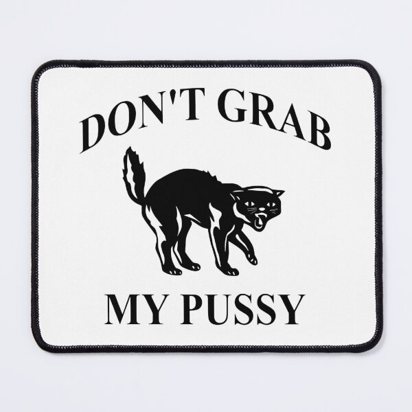 Item preview, Don't Grab My Pussy designed and sold by Big Twelve.