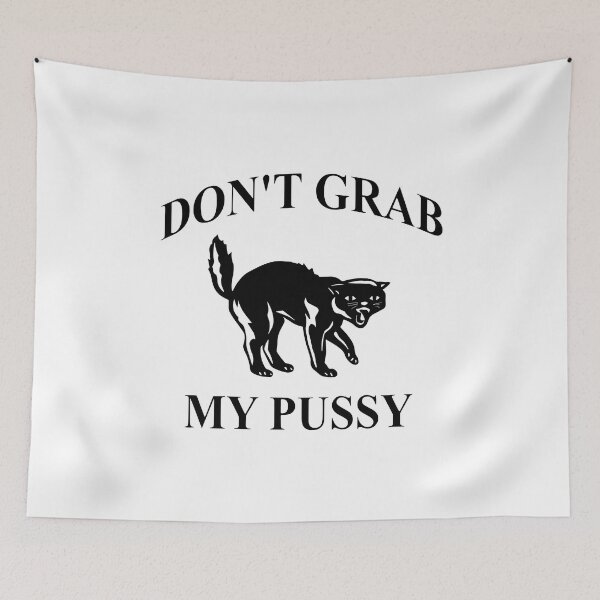 Item preview, Don't Grab My Pussy designed and sold by Big Twelve.
