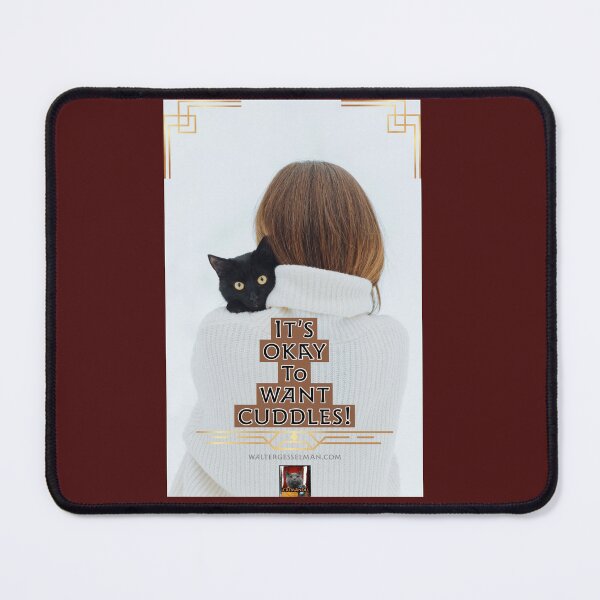 Item preview, It’s Okay To Want Cuddles designed and sold by Walter G. Esselman.