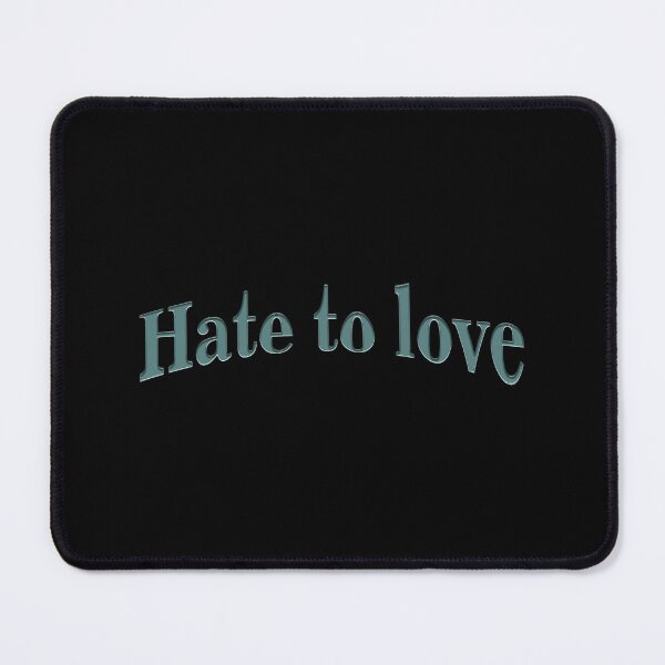 Item preview, Hate to love designed and sold by rubbytipsy.