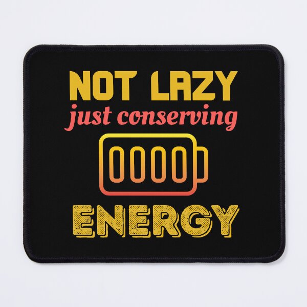 Item preview, Not Lazy Just Conserving Energy  designed and sold by ilalang-by-eka.