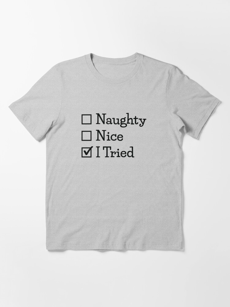 Discover Naughty Nice I Tried Christmas T-Shirt