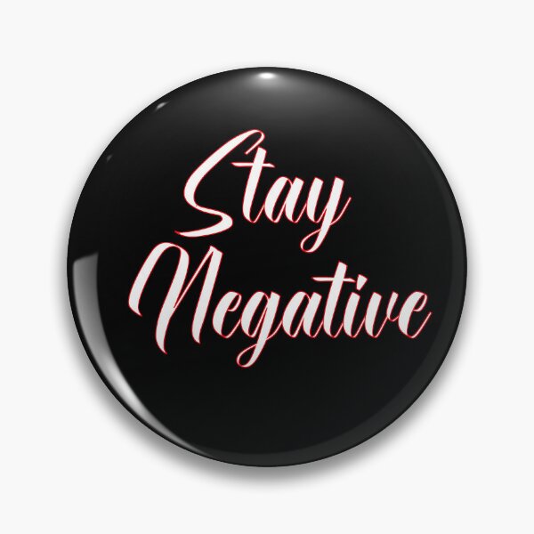 Item preview, STAY NEGATIVE designed and sold by ABW37.
