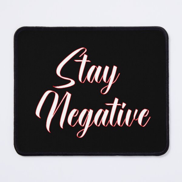 Item preview, STAY NEGATIVE designed and sold by ABW37.