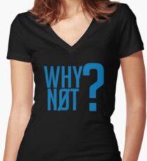 Why Not? - Westbrook Women's Fitted V-Neck T-Shirt