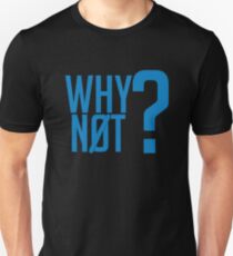 Why Not? - Westbrook Unisex T-Shirt