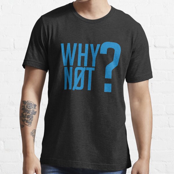 Why Not? - Westbrook Essential T-Shirt