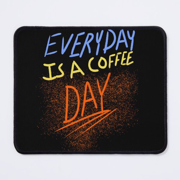 Item preview, Everyday Is A Coffee Day designed and sold by Storiesforyou.