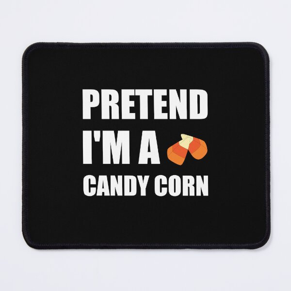 Item preview, Pretend I'm a candy corn designed and sold by Tshirty10.