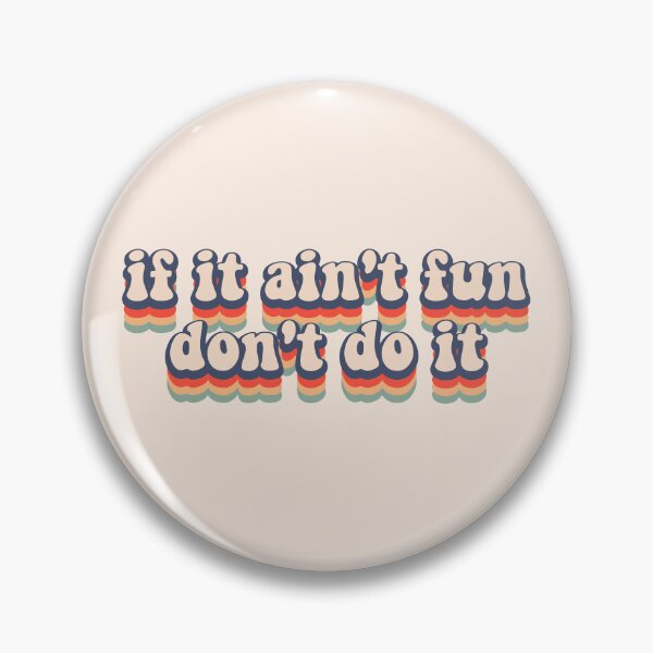 Item preview, if it ain't fun don't to it retro adventures motivation text saying designed and sold by motivationlife7.