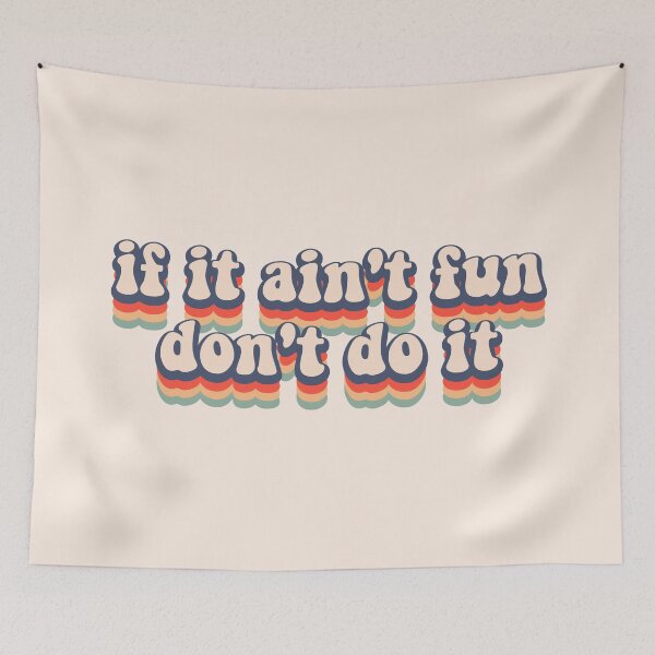 Item preview, if it ain't fun don't to it retro adventures motivation text saying designed and sold by motivationlife7.