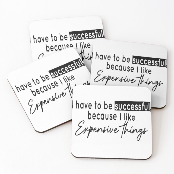 Item preview, I Have To Be Successful Because I Like Expensive Things  designed and sold by Esni | Designs.