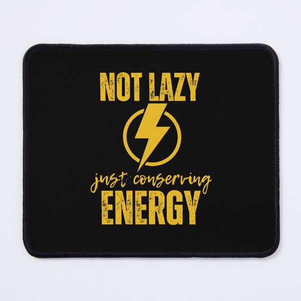 Item preview, Not Lazy Just Conserving Energy designed and sold by ilalang-by-eka.