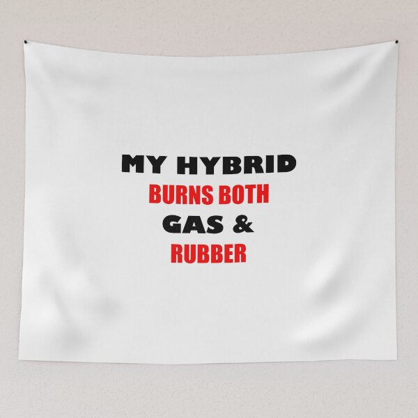 Item preview, MY HYBRID BURNS BOTH GAS & RUBBER designed and sold by DomGDesign.