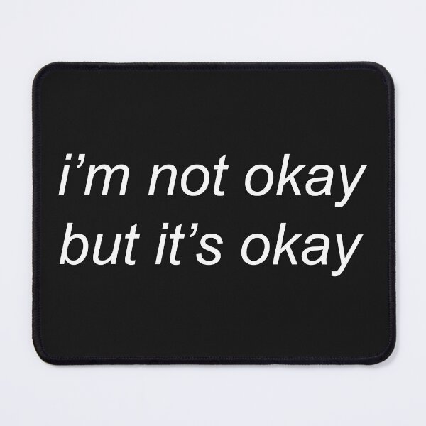 Item preview, I'm Not Okay But It's Okay designed and sold by SesatyaStore.