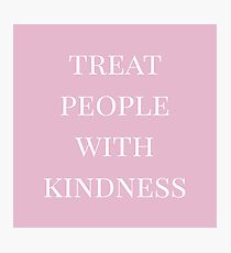treat people with kindness (pink) Photographic Print