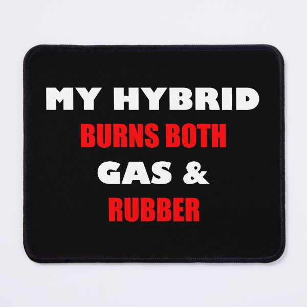 Item preview, MY HYBRID BURNS BOTH GAS & RUBBER, HYDRID designed and sold by DomGDesign.