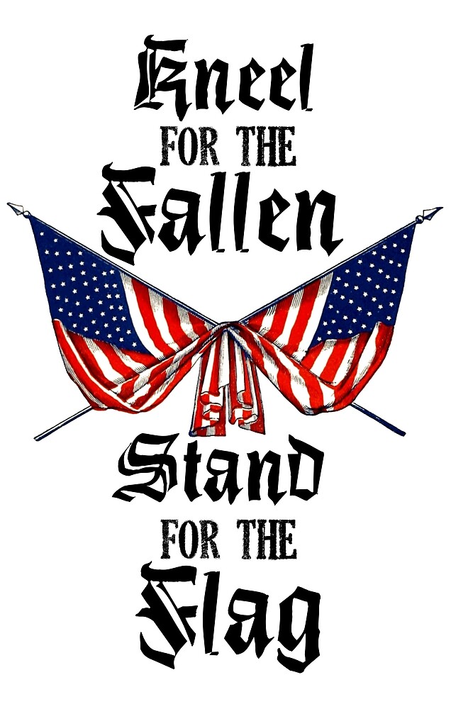 “NFL: Kneel for the Fallen, Stand for the Flag” by HouseofDaze | Redbubble