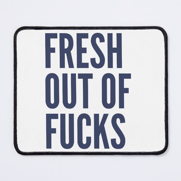 Item preview, Fresh Out Of Fucks. Funny Sweary NSFW Quote. Navy Blue designed and sold by That Cheeky Tee.