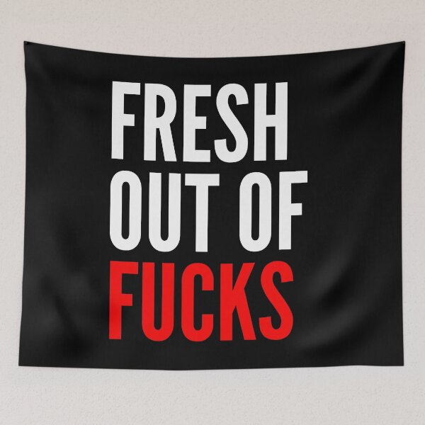 Item preview, Fresh Out Of Fucks. Funny Sweary NSFW Quote. White and Red designed and sold by That Cheeky Tee.