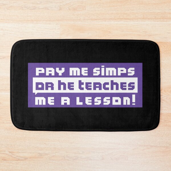 Item preview, Pay Me Simps or He Teaches Me a lesson designed and sold by samohtlion.